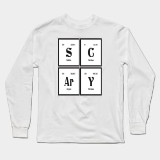 Scary | Periodic Table of Elements Long Sleeve T-Shirt